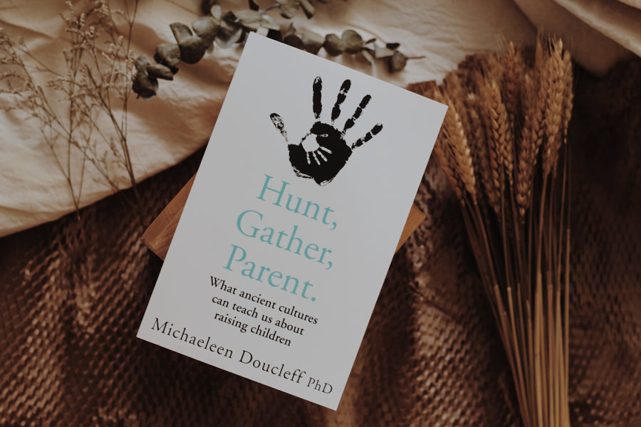 Hunt, Gather, Parent: What Ancient Cultures Can Teach Us About Raising Children